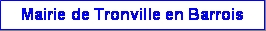 http://www.annuaire-mairie.fr/36043-commune-tronville%20en%20barrois-meuse.htm